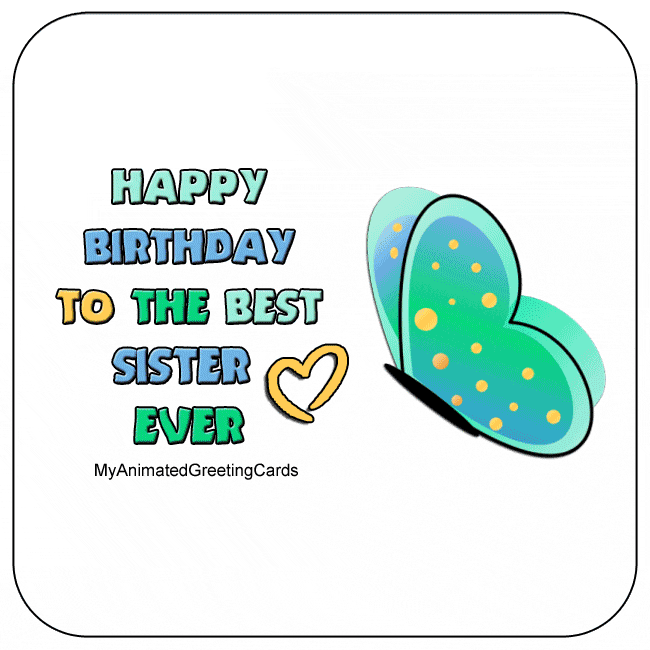 Happy Birthday To The Best Sister Ever. Animated Birthday Card Butterfly