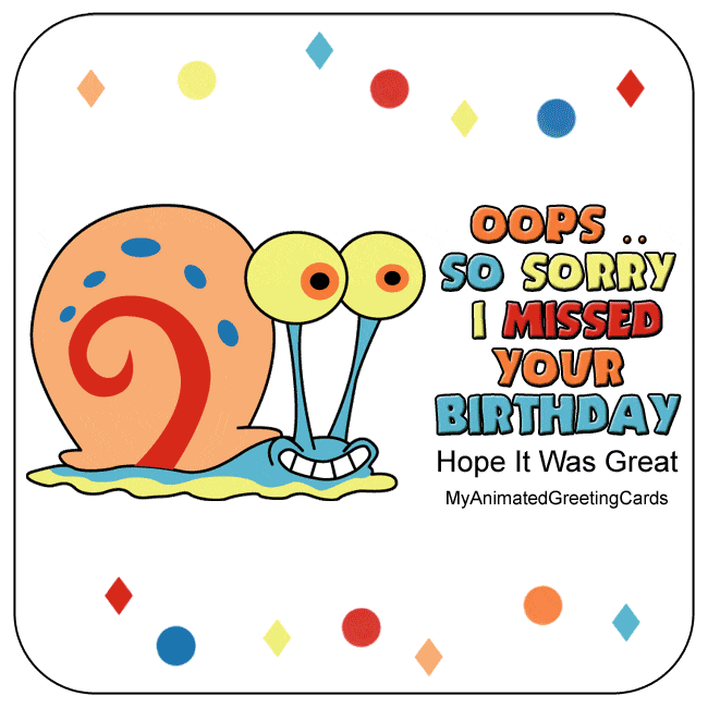Sorry I Missed Your Birthday | Animated Belated Card