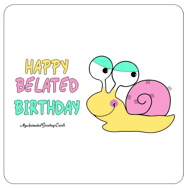 Happy Belated Birthday Animated Belated Birthday Card Cute Snail